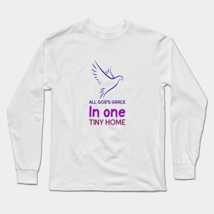 All God's Grace in One Tiny Home Long Sleeve T-Shirt